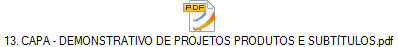 13. CAPA - DEMONSTRATIVO DE PROJETOS PRODUTOS E SUBTÍTULOS.pdf